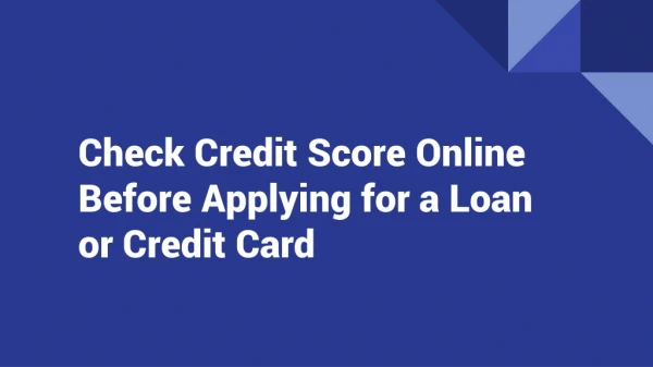 Check Credit Score Online Before Applying for a Loan or Credit Card