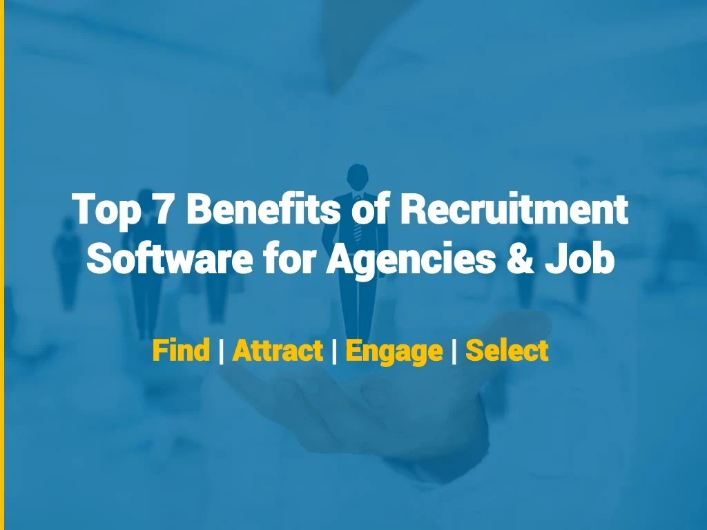 top 7 benefits of recruitment software