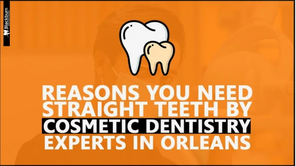 Reasons You Need Straight Teeth by Cosmetic Dentistry Experts in Orleans