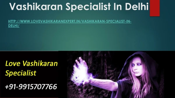 Vashikaran Specialist In Delhi - lovevashikaranexpert