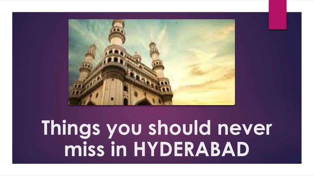 things you should never miss in hyderabad
