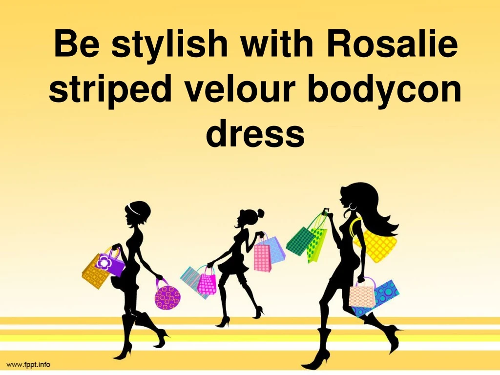 be stylish with rosalie striped velour bodycon