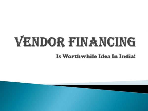 Is Venndor Financing A Worthwhile In India