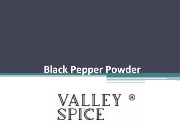 Know About Black Pepper Powder | Valley Spice