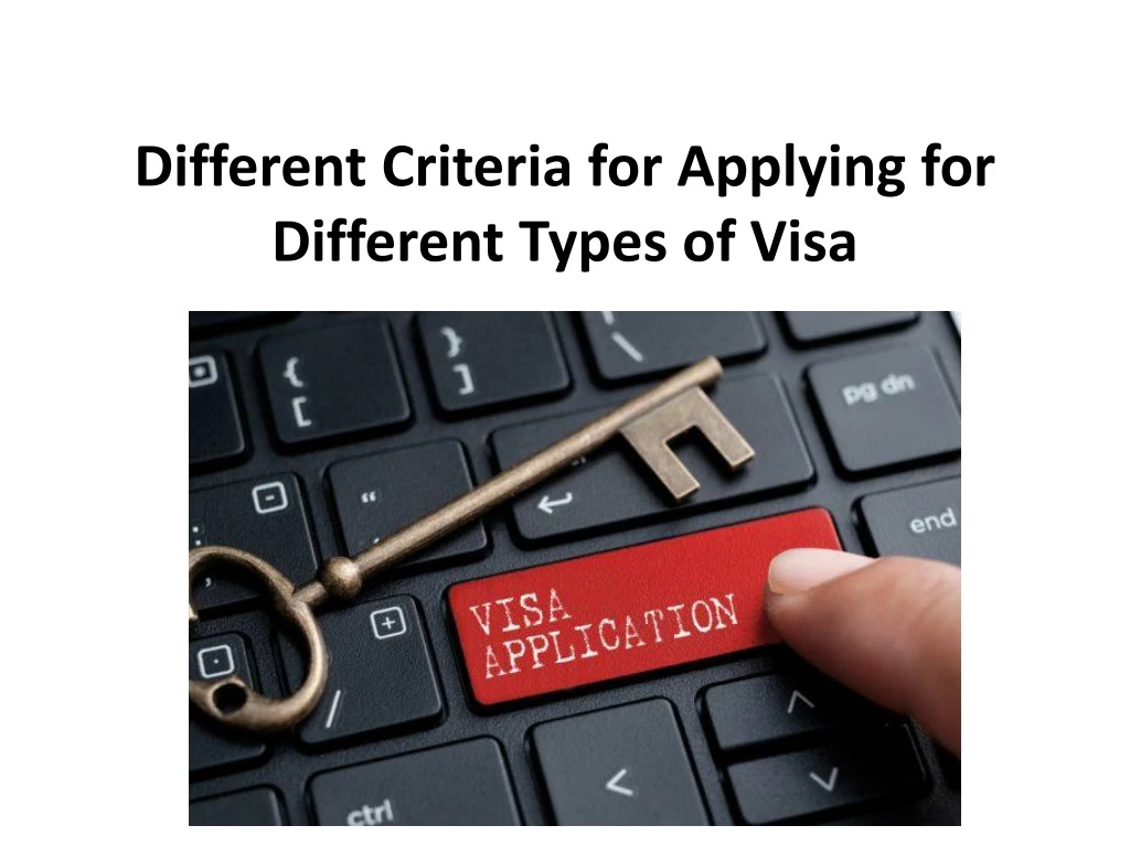 different criteria for applying for different types of visa