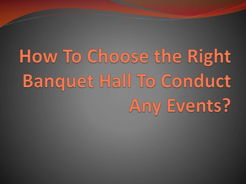 how to choose the right banquet hall to conduct any events