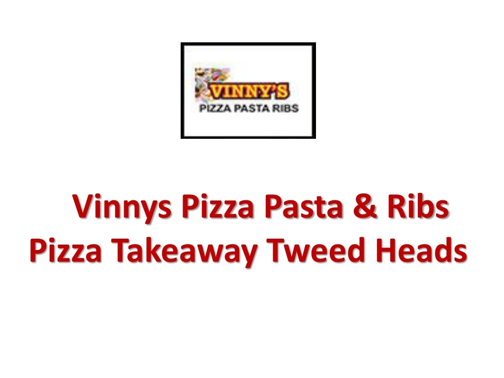 vinnys pizza pasta ribs pizza takeaway tweed heads