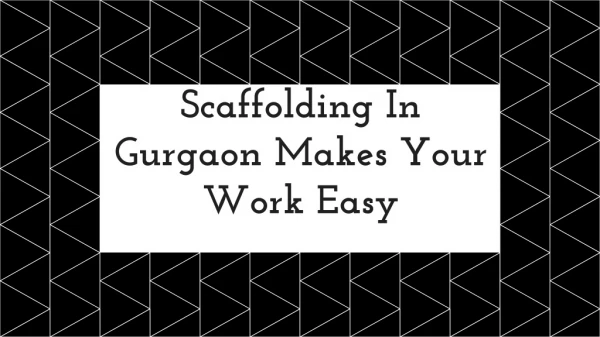 Scaffolding In Gurgaon Makes Your Work Easy