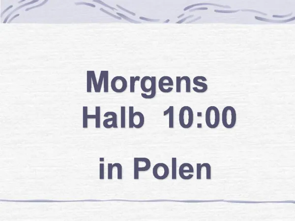 Morgens Halb 10:00 in Polen