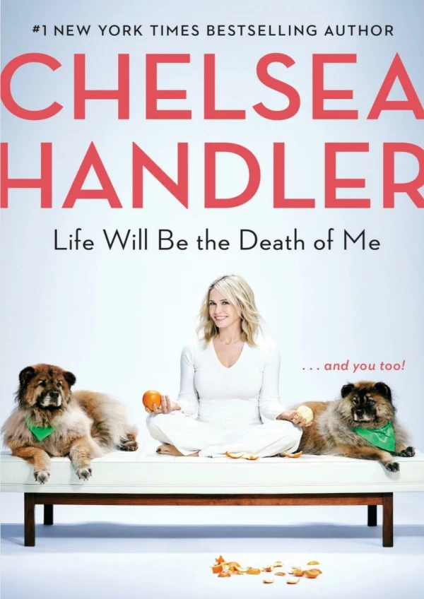 [PDF] Free Download Life Will Be the Death of Men By Chelsea Handler