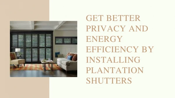 Get better privacy and energy efficiency by installing plantation shutters