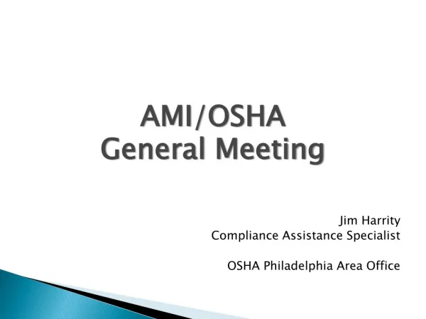 AMI/OSHA General Meeting Jim Harrity Compliance Assistance Specialist