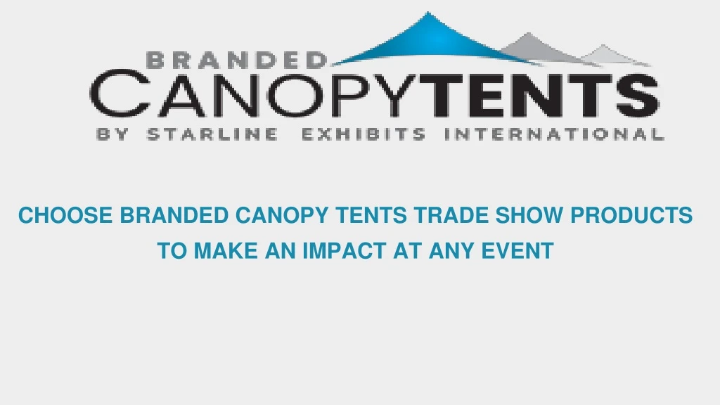 choose branded canopy tents trade show products to make an impact at any event