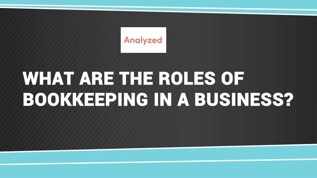 what are the roles of bookkeeping in a business