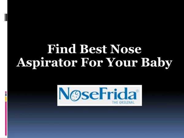 Find Best Nose Aspirator For Your Baby - Nosefrida
