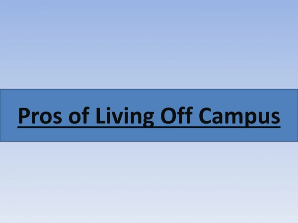 Pros of Living Off Campus