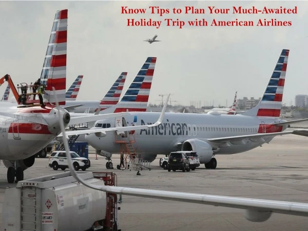 Know Tips to Plan Your Much-Awaited Holiday Trip with American Airlines