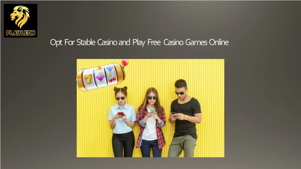 opt for stable casino and play free casino games online
