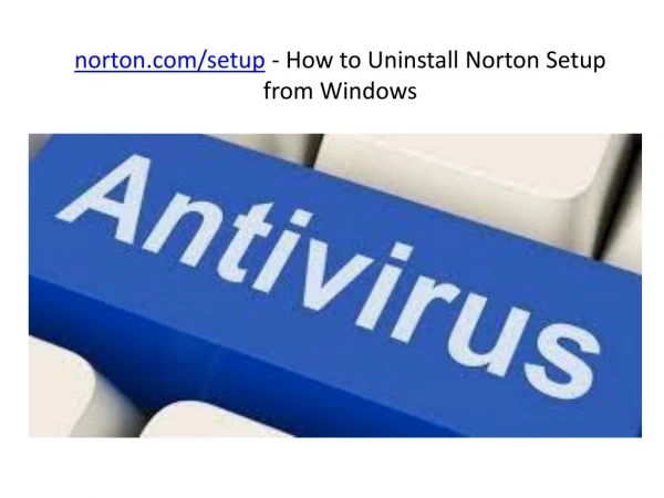 norton.com/setup - How to Uninstall Norton Setup from Windows