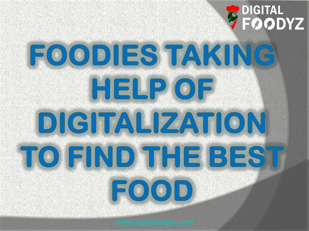 foodies taking help of digitalization to find the best food