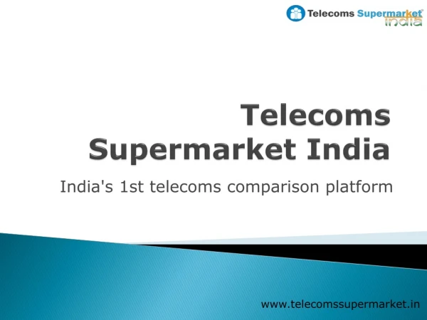 Telecoms Supermarket India - (India's 1st Telecoms Comparison Engine)
