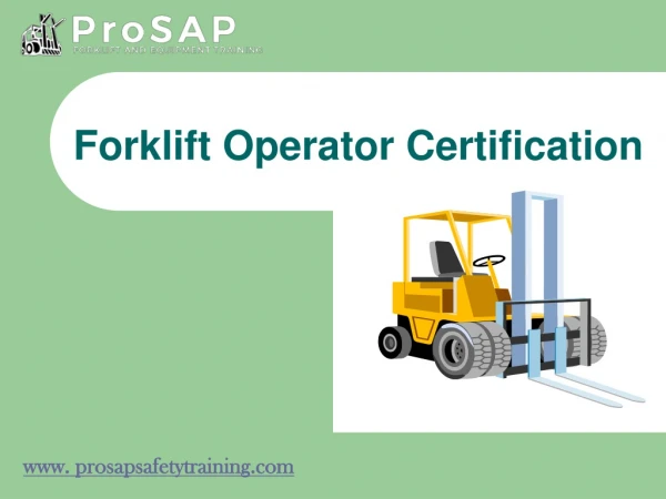 Get Forklift Operator Training & Certificate From ProSAP