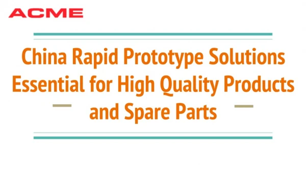 China Rapid Prototype Solutions Essential for High Quality Products and Spare Parts