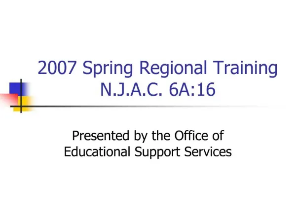 2007 Spring Regional Training N.J.A.C. 6A:16