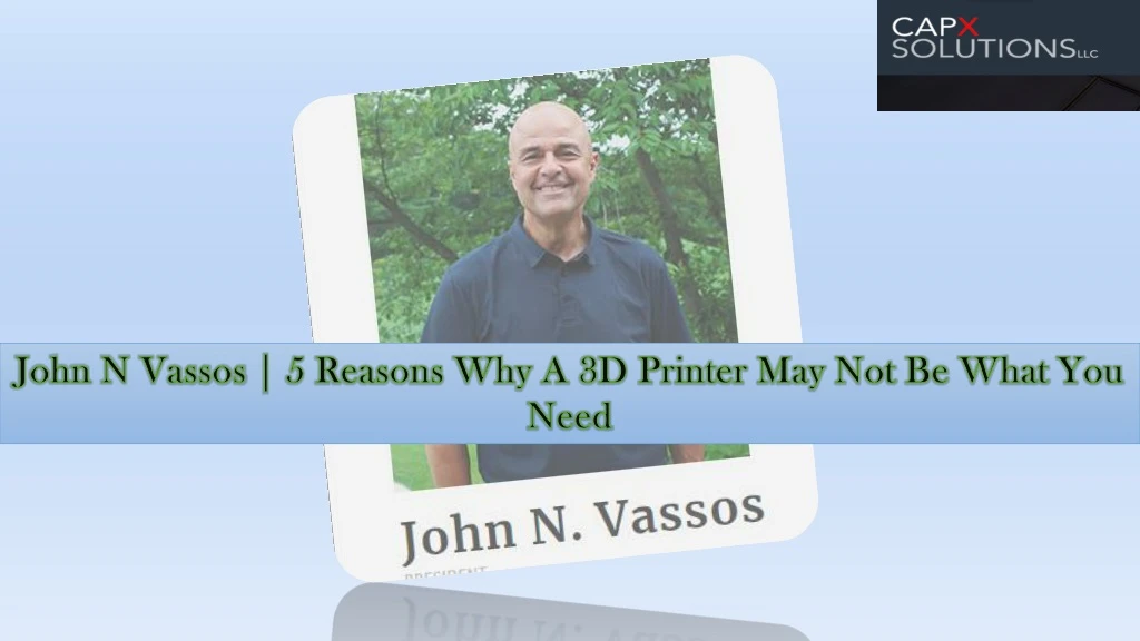 john n vassos 5 reasons why a 3d printer