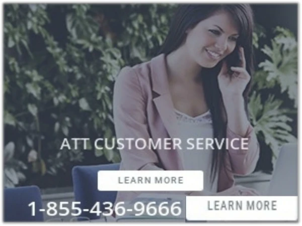 We are 24/7 working at ATT Customer Service 1-855-436-9666