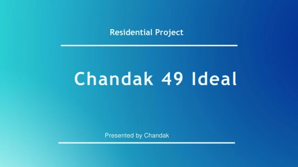 Residential Flats in Chandak 49 IDEAL Call On 8130629360