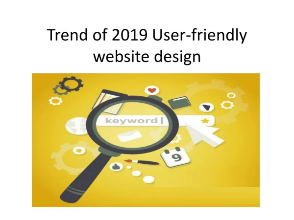 Trend of 2019 User-friendly website design