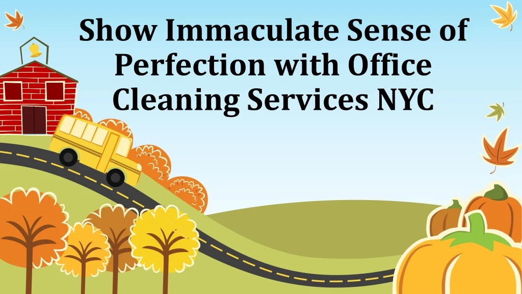show immaculate sense of perfection with office cleaning services nyc