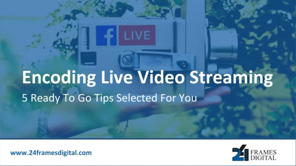 Quick Tips for Live Video Streaming | 24 Frames Digital