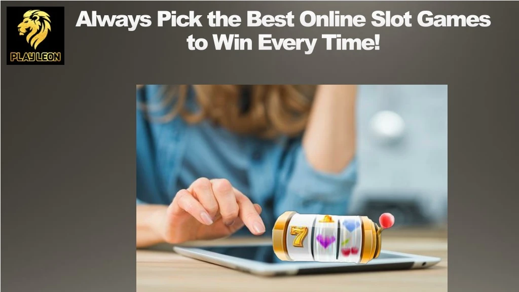 always pick the best online slot games to win every time