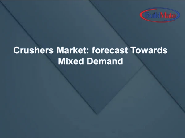 Crushers Market: forecast Towards Mixed Demand
