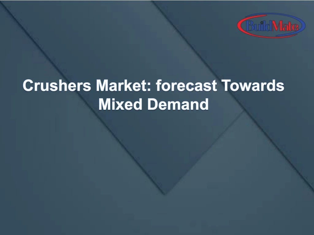 crushers market forecast towards mixed demand