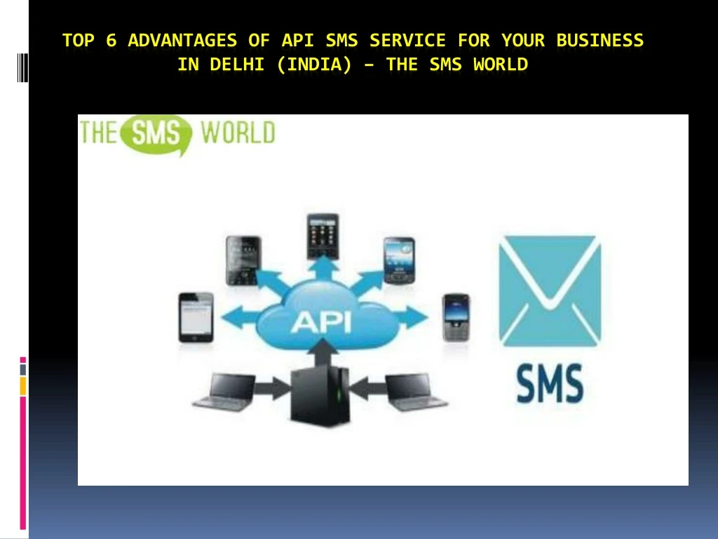 top 6 advantages of api sms service for your business in delhi india the sms world