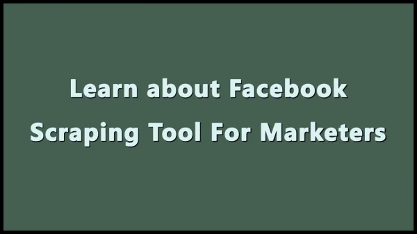 Learn about Facebook scraping tool for marketers