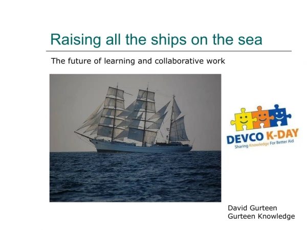 Raising all the ships on the sea - The future of learning and collaborative work