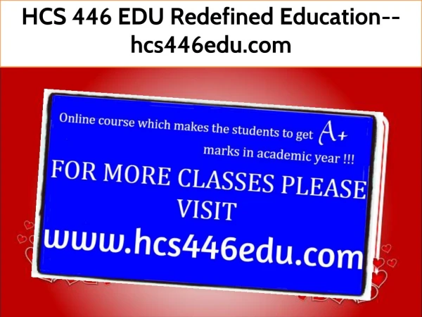 HCS 446 EDU Redefined Education--hcs446edu.com