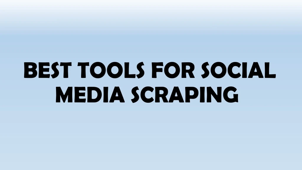 best tools for social media scraping