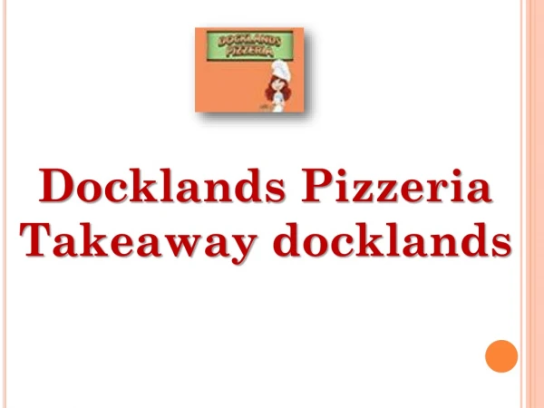 Docklands Pizzeria - takeaway docklands