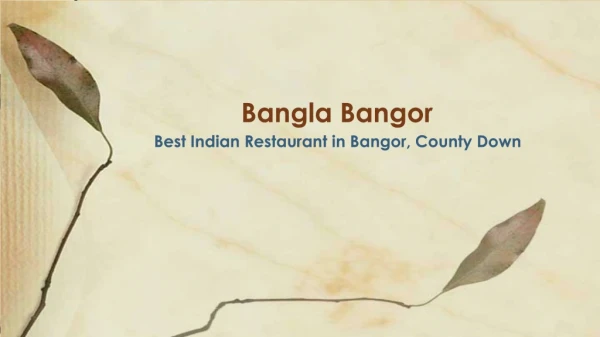 Bangla Bangor - Best Indian Restaurant in Bangor, County Down