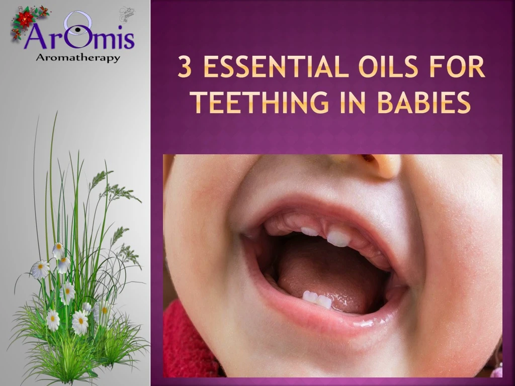 3 essential oils for teething in babies