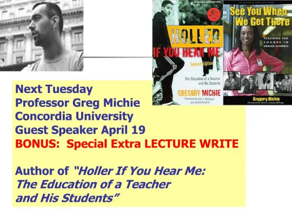 Next Tuesday Professor Greg Michie Concordia University Guest Speaker April 19 BONUS: Special Extra LECTURE WRITE Au