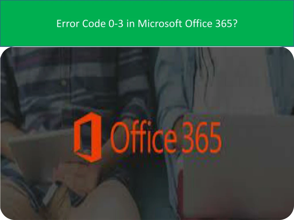 error code 0 3 in microsoft office 365