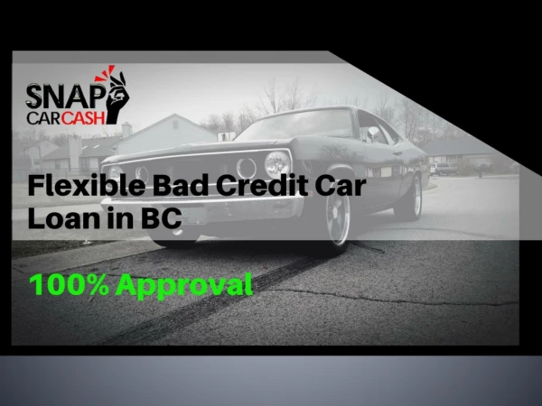 Get Flexible Car Loan with Bad Credit in BC | Instant Approval in minutes
