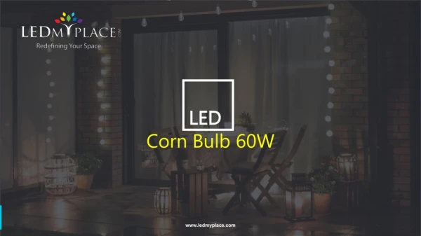 Enhance the Value of Residential Properties by Installing 60W LED Corn Bulbs