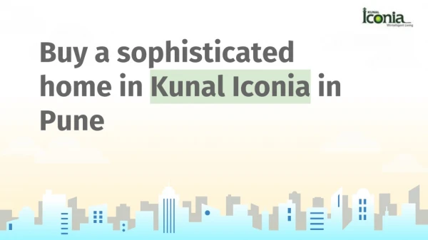 Buy a sophisticated home in Kunal Iconia in Pune